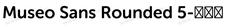 Museo Sans Rounded 5字体转换 Museo Sans Rounded 5字体转换